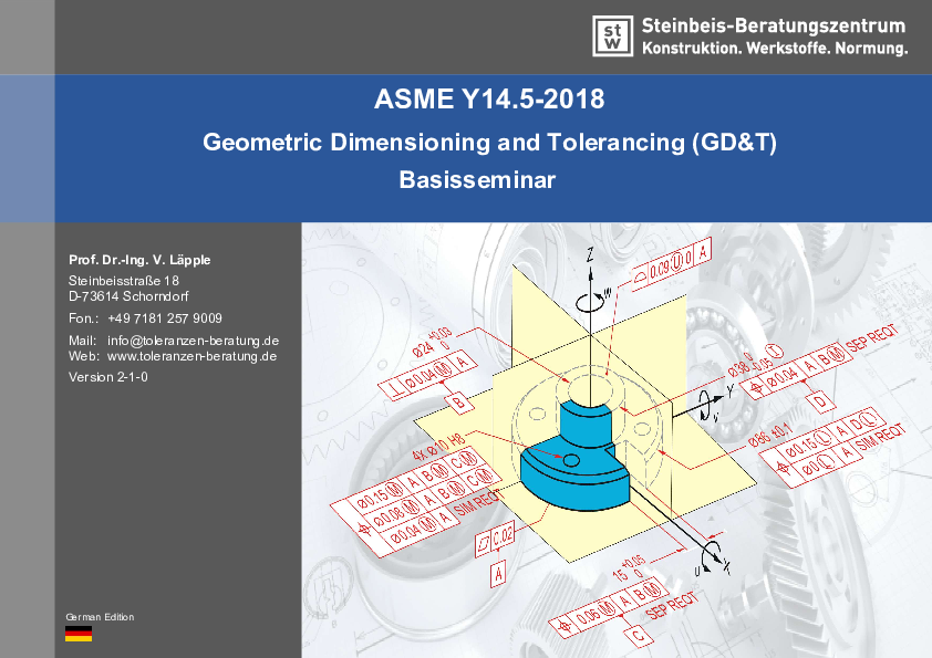 Seminarhandbuch zu ASME Y14.5-2018 (Dimensionelle und geometrische Tolerierung, Geometrische Produktspezifikation, Maß-, Form- und Lagetoleranzen, ISO GPS) Seminarhandbuch zu ASME Y14.5-2018 (Dimensionelle und geometrische Tolerierung, Geometrische Produktspezifikation, Maß-, Form- und Lagetoleranzen, ISO GPS)