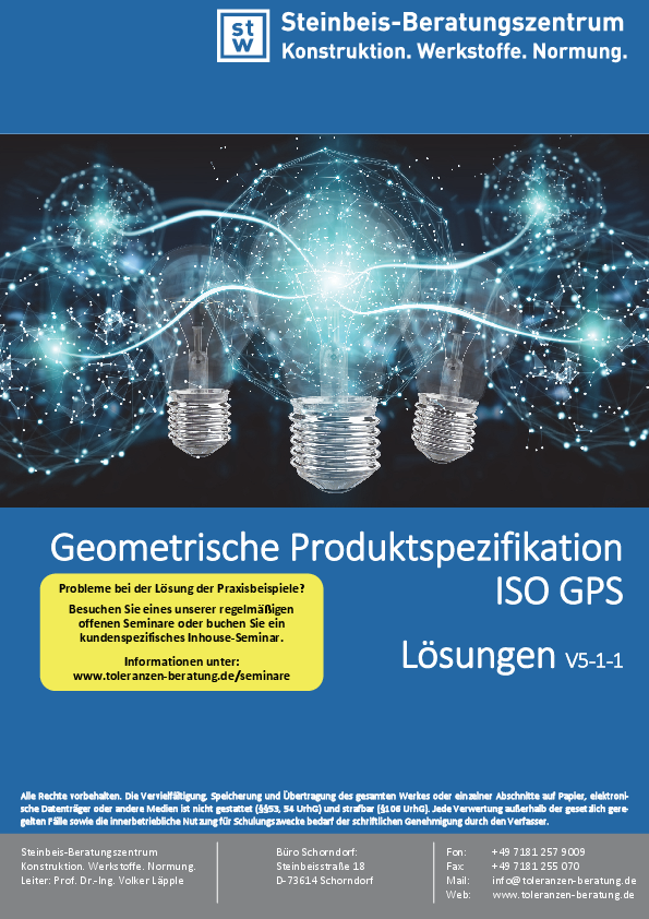 Loesungen Praxisbeispiele - Geometrische Produktspezifikation und Verifikation - Maß-, Form- und Lagetoleranzen - ISO GPS - Dimensionelle und geometrische Tolerierung