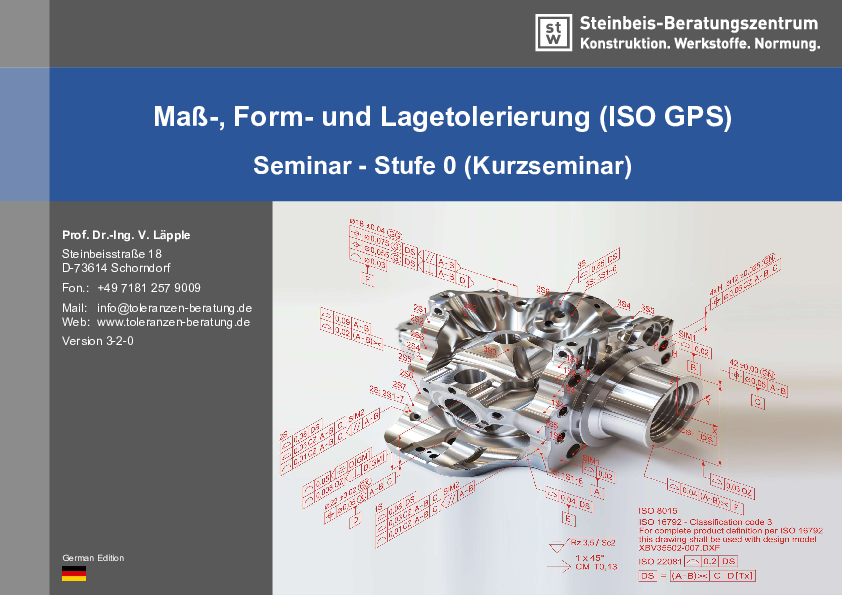 Seminarhandbuch, Basisseminar, Form- und Lagetoleranzen, Maßtoleranzen, ISO GPS, ISO TPD, Geometrische Produktspezifikation, ISO 8015, ISO 14405, ISO 1101, ISO 17450, Messtechnik, dimensionelle Tolerierung, geometrische Tolerierung, ASME Y14.5 Seminarhandbuch, Basisseminar, Form- und Lagetoleranzen, Maßtoleranzen, ISO GPS, ISO TPD, Geometrische Produktspezifikation, ISO 8015, ISO 14405, ISO 1101, ISO 17450, Messtechnik, dimensionelle Tolerierung, geometrische Tolerierung, ASME Y14.5